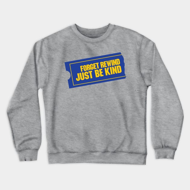 Forget Rewind, Just Be Kind Crewneck Sweatshirt by HustlerofCultures